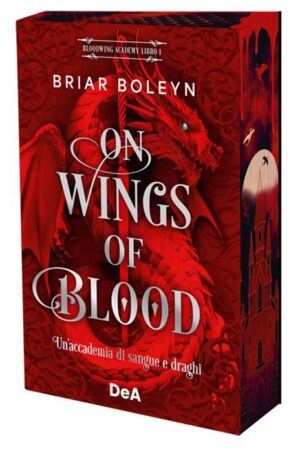 On wings of blood. Un’accademia di sangue e draghi. Bloodwing Academy. Booklover approved. Vol. 1